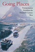 Going Places: Transportation Redefines the Twentieth-Century West 