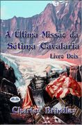 A Última Missão da Sétima Cavalaria: Livro Dois (en Portugués)