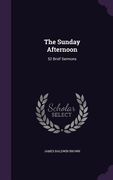 The Sunday Afternoon: 52 Brief Sermons (en Inglés)