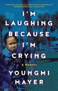 I'm Laughing Because I'm Crying: A Memoir