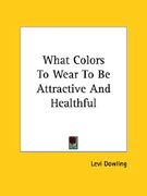 what colors to wear to be attractive and healthful (en Inglés)