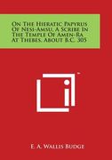 On the Hieratic Papyrus of Nesi-Amsu, a Scribe in the Temple of Amen-Ra at Thebes, about B.C. 305 (en Inglés)