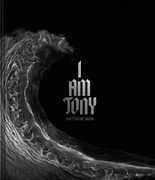 Arthur Jafa. I Am Tony (en Inglés)