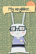 My Neighbor...: My Neighbor... Adventures of a Rabbit Boy with Balloon a What Happens Next Comic Activity Book for Artists (en Inglés)