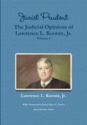Jurist Prudent -- The Judicial Opinions of Lawrence L. Koontz, Jr., Volume 4 (en Inglés)