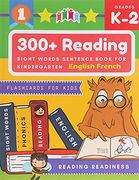 300+ Reading Sight Words Sentence Book for Kindergarten English French Flashcards for Kids: I can Read Several Short Sentences Building Games Plus. Reading Good First Teaching for all Children (en Inglés)