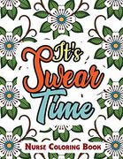 It’S Swear Time: A Swear Words Adult Coloring for Nurse Relaxation and art Therapy, Antistress Color Therapy, Clean Swear Word Nurse Coloring Book Gift Idea for Retirement (en Inglés)