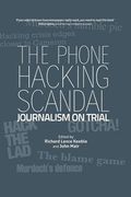 the phone hacking scandal: journalism on trial (en Inglés)
