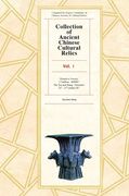 Collection of Ancient Chinese Cultural Relics, Volume 1: Primitive Society (1.7 Million - 4000 Bc) and the Xia and Shang Dynasties (21st - 11th Centur (en Inglés)