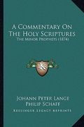 a commentary on the holy scriptures: the minor prophets (1874) (en Inglés)