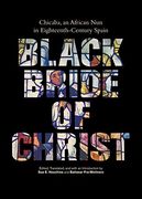 Black Bride of Christ: Chicaba, an African nun in Eighteenth-Century Spain (en Inglés)
