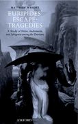 Euripides' Escape-Tragedies: A Study of Helen, Andromeda, and Iphigenia Among the Taurians (en Inglés)