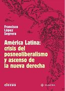 America Latina Crisis del Posneoliberalismo y Ascenso de la Nueva Derecha
