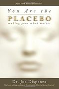 You are the Placebo: Making Your Mind Matter
