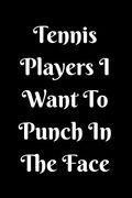 Tennis Players i Want to Punch in the Face (en Inglés)