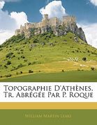 Topographie d'Athènes, Tr. Abrégée Par P. Roque (en Francés)