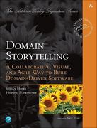Domain Storytelling: A Collaborative, Visual, and Agile way to Build Domain-Driven Software (Addison-Wesley Signature Series (Vernon)) (en Inglés)