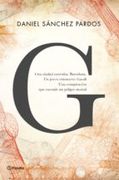 G (la novela de Gaudí) - Daniel Sánchez Pardos - Planeta