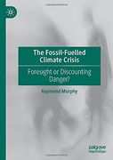 The Fossil-Fuelled Climate Crisis: Foresight or Discounting Danger? (en Inglés)