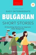 Bulgarian Readers Easy-Intermediate Bulgarian Short Stories: 10 Exciting Stories to Improve Your Bulgarian (en Inglés)