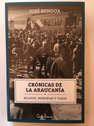 Crónicas de la Araucanía: Relatos, Memorias y Viajes