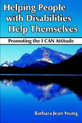 helping people with disabilities help themselves: promoting the i can attitude (en Inglés)