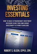 Investing Essentials: How to Make Extraordinary Investment Decisions Using Your own Unique Investment Filtering Scorecard (en Inglés)