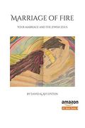 Marriage of Fire: Your Marriage and the Jewish Jesus (en Inglés)