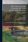 Records of the Colony of new Plymouth in new England: Printed by Order of the Legislature of the Commonwealth of Massachusetts & 8; Volume 7 (en Inglés)