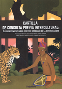 CARTILLA DE CONSULTA PREVIA INTERCULTURAL EL CONSENTIMIENTO LIBRE PREVIO E INFORMADO EN LA INTERLEGALIDAD (in Spanish)