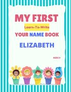 My First Learn-To-Write Your Name Book: Elizabeth (en Inglés)