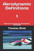 Aerodynamic Definitions - 1: Motorsport Engineering Aerodynamic Knowledge (en Inglés)
