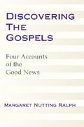 discovering the gospels: four accounts of the good news (en Inglés)