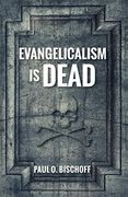 Evangelicalism is Dead (en Inglés)