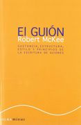 El Guión (Story): Sustancia, Estructura, Estilo y Principios de la Escritura de Guiones