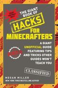The Giant Book of Hacks for Minecrafters: A Giant Unofficial Guide Featuring Tips and Tricks Other Guides Won't Teach You (en Inglés)