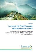 Lexique de Psychologie Multidimensionnelle: 72 Termes définis, détaillés, pour bien comprendre ce qu'est la PMD et tout ce qu'elle peut nous apporter !