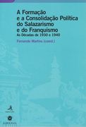 A FORMAÇÃO E A CONSOLIDAÇÃO POLÍTICA DO SALAZARISMO E DO FRANQUISMOAS DÉCADAS DE