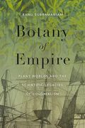 Botany of Empire: Plant Worlds and the Scientific Legacies of Colonialism (en Anglais)