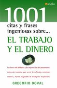 1001 citas y frases ingeniosas sobre...el trabajo y el dinero/ 1001 clever quotes and phrases about...work and money