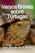 Versos Breves Sobre Tortugas (in Spanish)