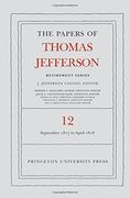 The Papers of Thomas Jefferson: Retirement Series, Volume 12: 1 September 1817 to 21 April 1818