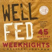 Well fed Weeknights: Complete Paleo Meals in 45 Minutes or Less (en Inglés)