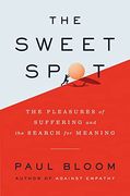 The Sweet Spot: The Pleasures of Suffering and the Search for Meaning (en Inglés)