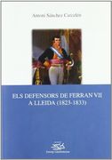 Els defensors de Ferran VII a Lleida (1823-1833). (Josep Lladonosa)