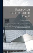 Radford's Portfolio of Plans; a Standard Collection of new and Original Designs for Houses, Bungalows, Store and Flat Buildings, Apartment Houses, Ban (en Inglés)