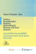 Trends in Biomathematics. Modeling Epidemiological, Neuronal, and Social Dynamics : Selected Works from the BIOMAT Consortium Lectures, Rio de Janeiro, Brazil, 2022