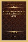 Charles Georges Leroy Und Seine Lettres Philosophiques (1898) (en Alemán)