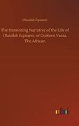 The Interesting Narrative of the Life of Olaudah Equiano, or Gustavo Vassa, The African 