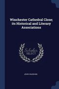 Winchester Cathedral Close; its Historical and Literary Associations (en Inglés)